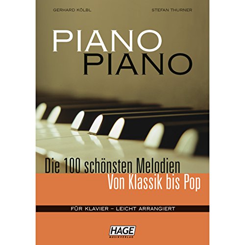 Piano Piano: Die 100 Schönsten Melodien Von Klassik Bis Pop. Für Klavier von Hage Musikverlag